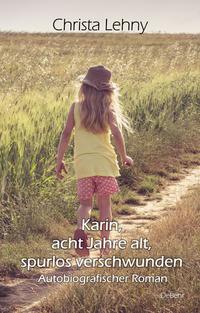 Vorderes Coverbild Karin, acht Jahre alt, spurlos verschwunden - Autobiografischer Roman