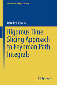 Vorderes Coverbild Rigorous Time Slicing Approach to Feynman Path Integrals