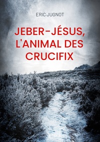 Vorderes Coverbild Jeber-Jésus, l'animal des crucifix
