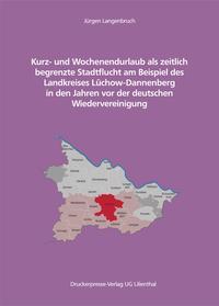 Vorderes Coverbild Kurz- und Wochenendurlaub als zeitlich begrenzte Stadtflucht am Beispiel des Landkreises Lüchow-Dannenberg vor der deutschen Wiedervereinigung