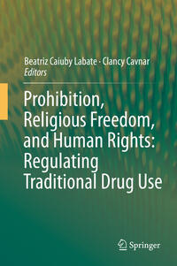 Vorderes Coverbild Prohibition, Religious Freedom, and Human Rights: Regulating Traditional Drug Use