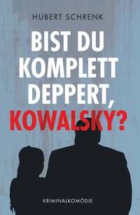 Vorderes Coverbild Bist du komplett deppert, Kowalsky?