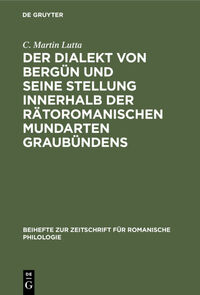 Vorderes Coverbild Der Dialekt von Bergün und seine Stellung innerhalb der rätoromanischen Mundarten Graubündens