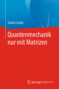 Vorderes Coverbild Quantenmechanik nur mit Matrizen