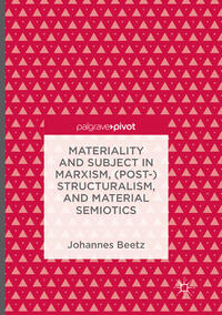 Vorderes Coverbild Materiality and Subject in Marxism, (Post-)Structuralism, and Material Semiotics