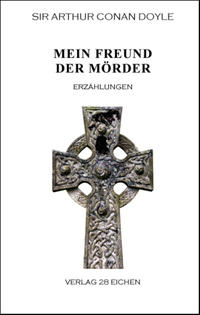 Vorderes Coverbild Arthur Conan Doyle: Ausgewählte Werke / Mein Freund der Mörder