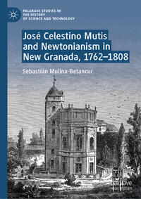 Vorderes Coverbild José Celestino Mutis and Newtonianism in New Granada, 1762–1808