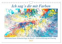 Vorderes Coverbild Ich sag's dir mit Farben (Wandkalender 2025 DIN A4 quer), CALVENDO Monatskalender