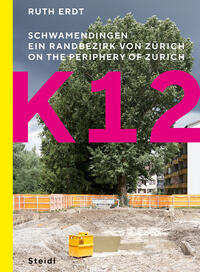 Vorderes Coverbild K12. Schwamendingen, ein Randbezirk von Zürich