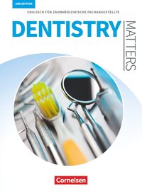 Vorderes Coverbild Dentistry Matters - Englisch für zahnmedizinische Fachangestellte - Second Edition - A2/B1