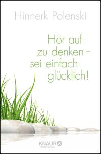 Vorderes Coverbild Hör auf zu denken, sei einfach glücklich