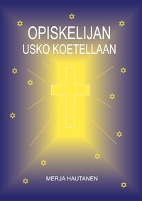 Vorderes Coverbild Opiskelijan usko koetellaan