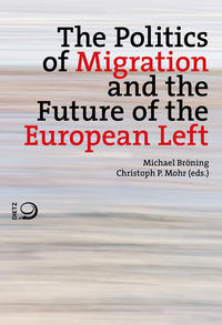 Vorderes Coverbild The Politics of Migration and the Future of the European Left