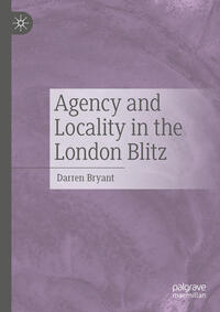 Vorderes Coverbild Agency and Locality in the London Blitz
