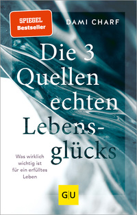 Vorderes Coverbild Die 3 Quellen echten Lebensglücks