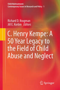 Vorderes Coverbild C. Henry Kempe: A 50 Year Legacy to the Field of Child Abuse and Neglect