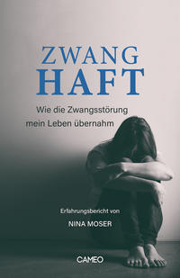 Vorderes Coverbild Zwanghaft - Erfahrungsbericht von Nina Moser