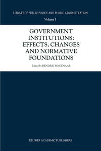 Vorderes Coverbild Government Institutions: Effects, Changes and Normative Foundations