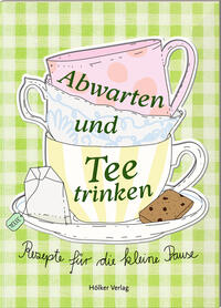 Vorderes Coverbild Abwarten und Tee trinken