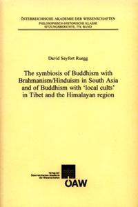 Vorderes Coverbild The symbiosis of Buddhism with Brahmanism/Hinduism in South Asia and of Buddhism with "local cults" in Tibet and the Himalayan region