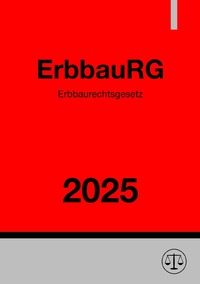 Vorderes Coverbild Erbbaurechtsgesetz - ErbbauRG 2025