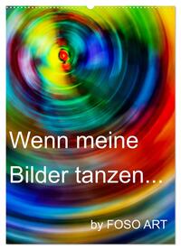 Vorderes Coverbild Wenn meine Bilder tanzen... (Wandkalender 2025 DIN A2 hoch), CALVENDO Monatskalender