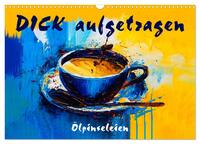 Vorderes Coverbild DICK aufgetragen - Ölpinseleien (Wandkalender 2026 DIN A3 quer), CALVENDO Monatskalender
