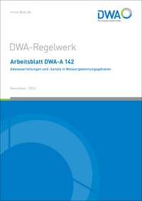 Vorderes Coverbild Arbeitsblatt DWA-A 142 Abwasserleitungen und -kanäle in Wassergewinnungsgebieten