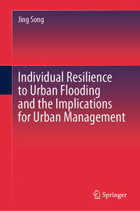 Vorderes Coverbild Individual Resilience to Urban Flooding and the Implications for Urban Management