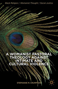 Vorderes Coverbild A Womanist Pastoral Theology Against Intimate and Cultural Violence