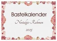 Vorderes Coverbild Bastelkalender Nostalgie-Rahmen 2025 (Wandkalender 2025 DIN A4 quer), CALVENDO Monatskalender