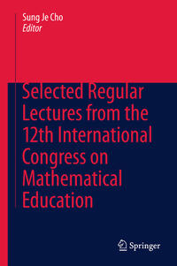 Vorderes Coverbild Selected Regular Lectures from the 12th International Congress on Mathematical Education