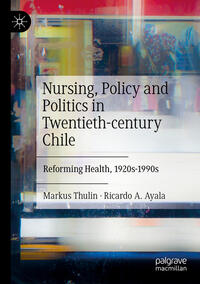 Vorderes Coverbild Nursing, Policy and Politics in Twentieth-century Chile