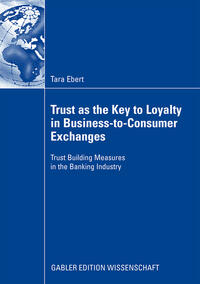Vorderes Coverbild Trust as the Key to Loyalty in Business-to-Consumer Exchanges