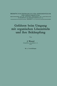 Vorderes Coverbild Gefahren beim Umgang mit organischen Lösemitteln und ihre Bekämpfung