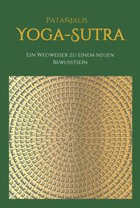 Vorderes Coverbild Patanjalis Yoga-Sutra: Ein Wegweiser zu einem neuen Bewusstsein