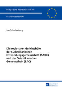 Vorderes Coverbild Die regionalen Gerichtshöfe der Südafrikanischen Entwicklungsgemeinschaft (SADC) und der Ostafrikanischen Gemeinschaft (EAC)