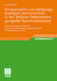 Vorderes Coverbild Kompensation von sättigungsbedingten Harmonischen in der Strömen feldorientiert geregelter Synchronmotoren