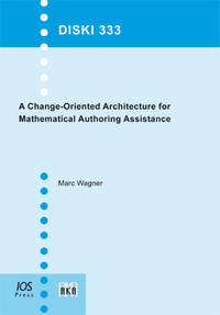 Vorderes Coverbild A Change-Oriented Architecture for Mathematical Authoring Assistance