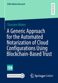 Vorderes Coverbild A Generic Approach for the Automated Notarization of Cloud Configurations Using Blockchain-Based Trust