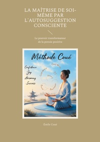 Vorderes Coverbild La maîtrise de soi-même par l'autosuggestion consciente