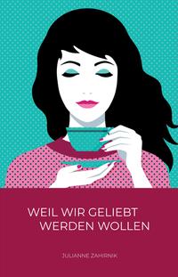 Vorderes Coverbild Weil wir geliebt werden wollen …