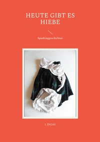Vorderes Coverbild Heute gibt es Hiebe