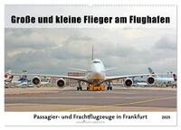 Vorderes Coverbild Große und kleine Flieger am Flughafen (Wandkalender 2025 DIN A2 quer), CALVENDO Monatskalender