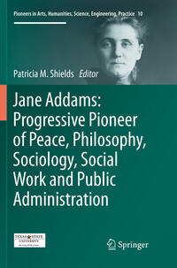 Vorderes Coverbild Jane Addams: Progressive Pioneer of Peace, Philosophy, Sociology, Social Work and Public Administration