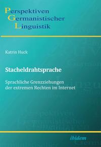 Vorderes Coverbild Stacheldrahtsprache: Sprachliche Grenzziehungen der extremen Rechten im Internet