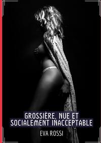 Vorderes Coverbild Grossière, Nue et Socialement Inacceptable