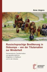 Vorderes Coverbild Russischsprachige Bevölkerung in Osteuropa – von der Titularnation zur Minderheit