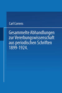 Vorderes Coverbild Gesammelte Abhandlungen zur Vererbungswissenschaft aus periodischen Schriften 1899-1924. Zum 60. Geburtstag von C. E. Correns hrsg. von der Deutschen Gesellschaft für Vererbungswissenschaft.