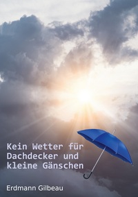 Vorderes Coverbild Kein Wetter für Dachdecker und kleine Gänschen